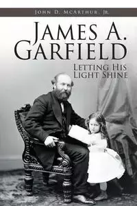 James A. Garfield - John McArthur