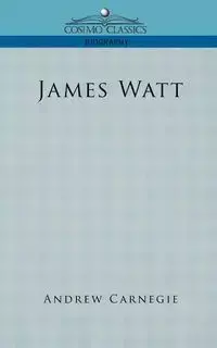 James Watt - Andrew Carnegie