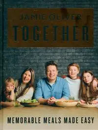 Jamie Oliver Together - Memorable Meals Made Easy [American Measurements] - Oliver Jamie