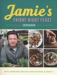 Jamie's Friday Night Feast Cookbook - Oliver Jamie