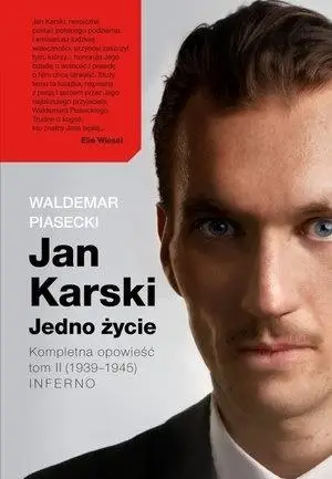 Jan Karski. Jedno życie T.2 Kompletna opowieść - Waldemar Piasecki