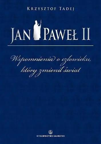 Jan Paweł II Wspomnienia o człowieku... - Krzysztof Tadej