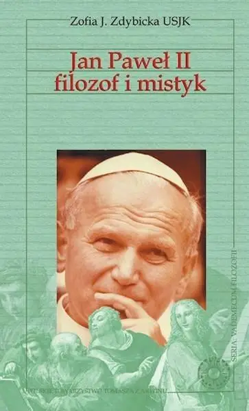 Jan Paweł II filozof i mistyk - Zofia J. Zdybicka