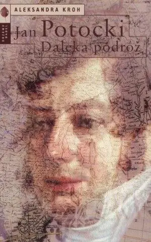 Jan Potocki. Daleka podróż - Aleksandra Kroh