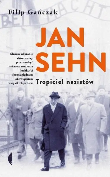 Jan Sehn. Tropiciel nazistów - Filip Gańczak