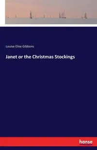 Janet or the Christmas Stockings - Louise Elise Gibbons