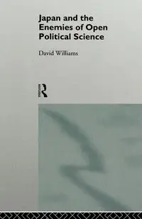 Japan and the Enemies of Open Political Science - Williams David