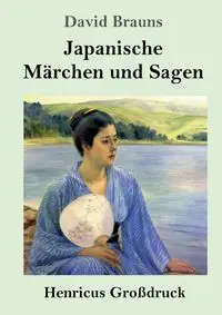 Japanische Märchen und Sagen (Großdruck) - David Brauns