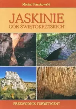 Jaskinie Gór Świętokrzyskich - Michał Paszkowski