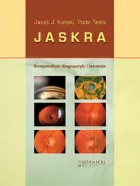Jaskra Kompendium diagnostyki i leczenia - Jacek J. Kański, Piotr Tesla
