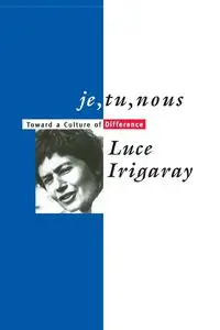 Je, Tu, Nous - Irigaray Luce