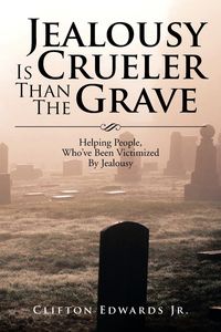 Jealousy Is Crueler Than the Grave - Clifton Edwards Jr