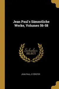 Jean Paul's Sämmtliche Werke, Volumes 56-58 - Paul Jean