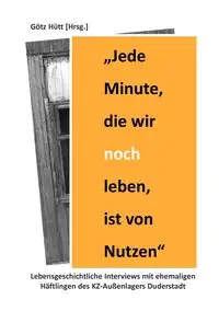 "Jede Minute, die wir noch leben, ist von Nutzen" - Hütt Götz