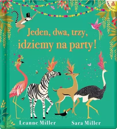 Jeden, dwa, trzy, idziemy na party! - Leanne Miller, Sara Miller