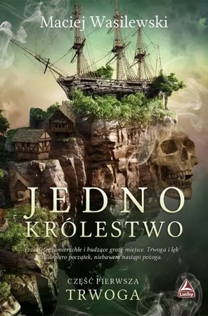 Jedno królestwo T.1 Trwoga - Maciej Wasilewski