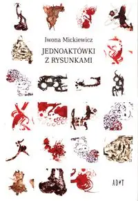 Jednoaktówki z rysunkami - Iwona Mickiewicz