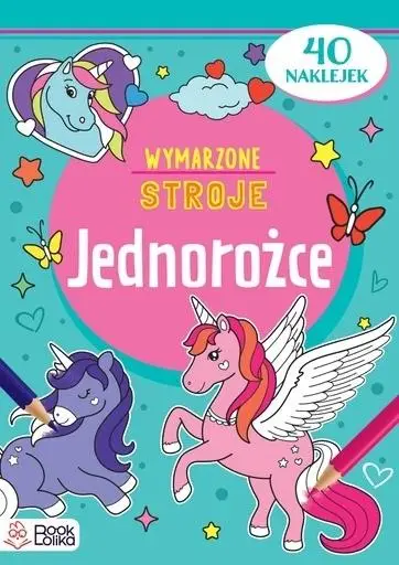 Jednorożce. Wymarzone stroje - praca zbiorowa