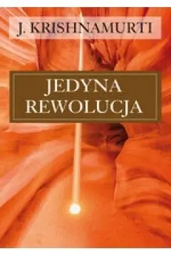 Jedyna rewolucja - J. Krishnamurti