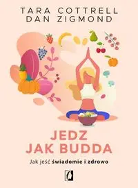 Jedz jak Budda - Tara Cottrell, Dan Zigmond