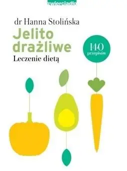 Jelito drażliwe. Leczenie dietą w.2021 - Hanna Stolińska