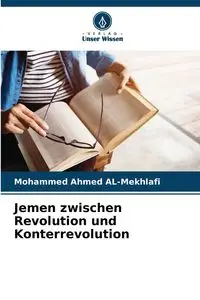 Jemen zwischen Revolution und Konterrevolution - Mohammed Ahmed AL-Mekhlafi