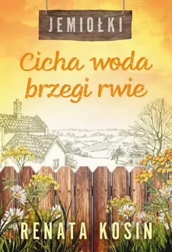 Jemiołki T.3 Cicha woda brzegi rwie - Renata Kosin