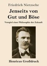 Jenseits von Gut und Böse (Großdruck) - Nietzsche Friedrich