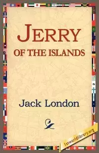 Jerry of the Islands - Jack London