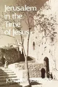 Jerusalem in the Time of Jesus - Joachim Jeremias