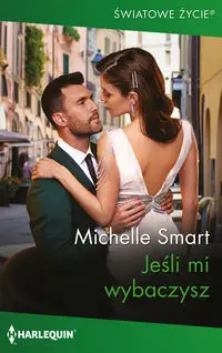 Jeśli mi wybaczysz - Michelle Smart