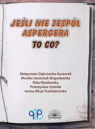 Jeśli nie zespół Aspergera, to co? - Małgorzata Dąbrowska-Kaczorek, Monika Szewczuk-Bo