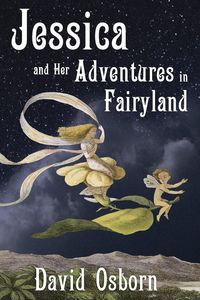 Jessica and Her Adventures in Fairyland - David Osborn