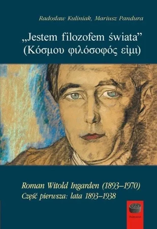 Jestem filozofem świata cz.1 lata 1893-1938 - Mariusz Pandura, Radosław Kuliniak