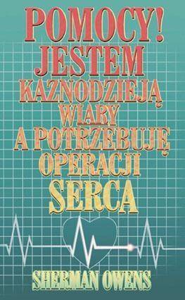 Jestem kaznodzieją wiary, a potrzebuję operacji .. - Sherman Owens