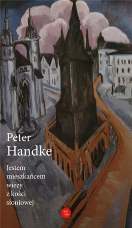 Jestem mieszkańcem wieży z kości słoniowej - Peter Handke