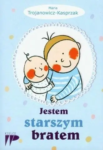 Jestem starszym bratem - Maria Trojanowicz-Kasprzak