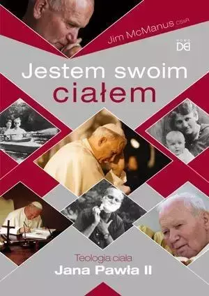 Jestem swoim ciałem. Teologia ciała Jana Pawła II - Jim McManus CSsR