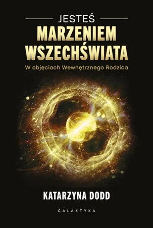 Jesteś Marzeniem Wszechświata - Katarzyna Dodd