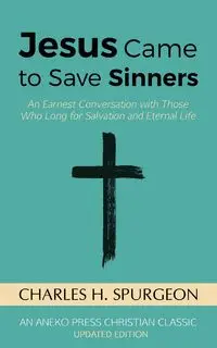 Jesus Came to Save Sinners - Charles H. Spurgeon