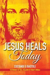 Jesus Heals Today - Bastoli Costandi