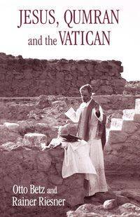 Jesus, Qumran and the Vatican - Otto Betz