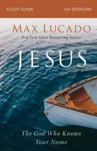 Jesus Study Guide - Max Lucado