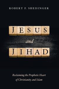 Jesus and Jihad - Robert F. Shedinger