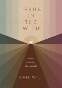 Jesus in the Wild - Dan Wilt