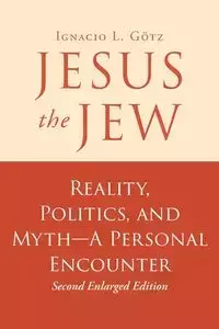 Jesus the Jew - Ignacio L. Götz