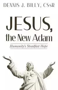 Jesus, the New Adam - Billy Dennis J. CSsR