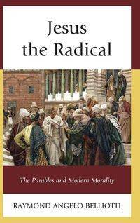 Jesus the Radical - Raymond Angelo Belliotti