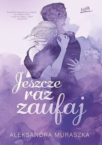 Jeszcze raz zaufaj - Aleksandra Muraszka