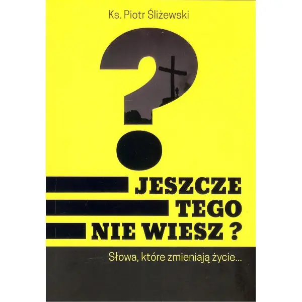 Jeszcze tego nie wiesz? - KS. PIOTR ŚLIŻEWSKI